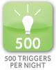500 Triggers Per Night
